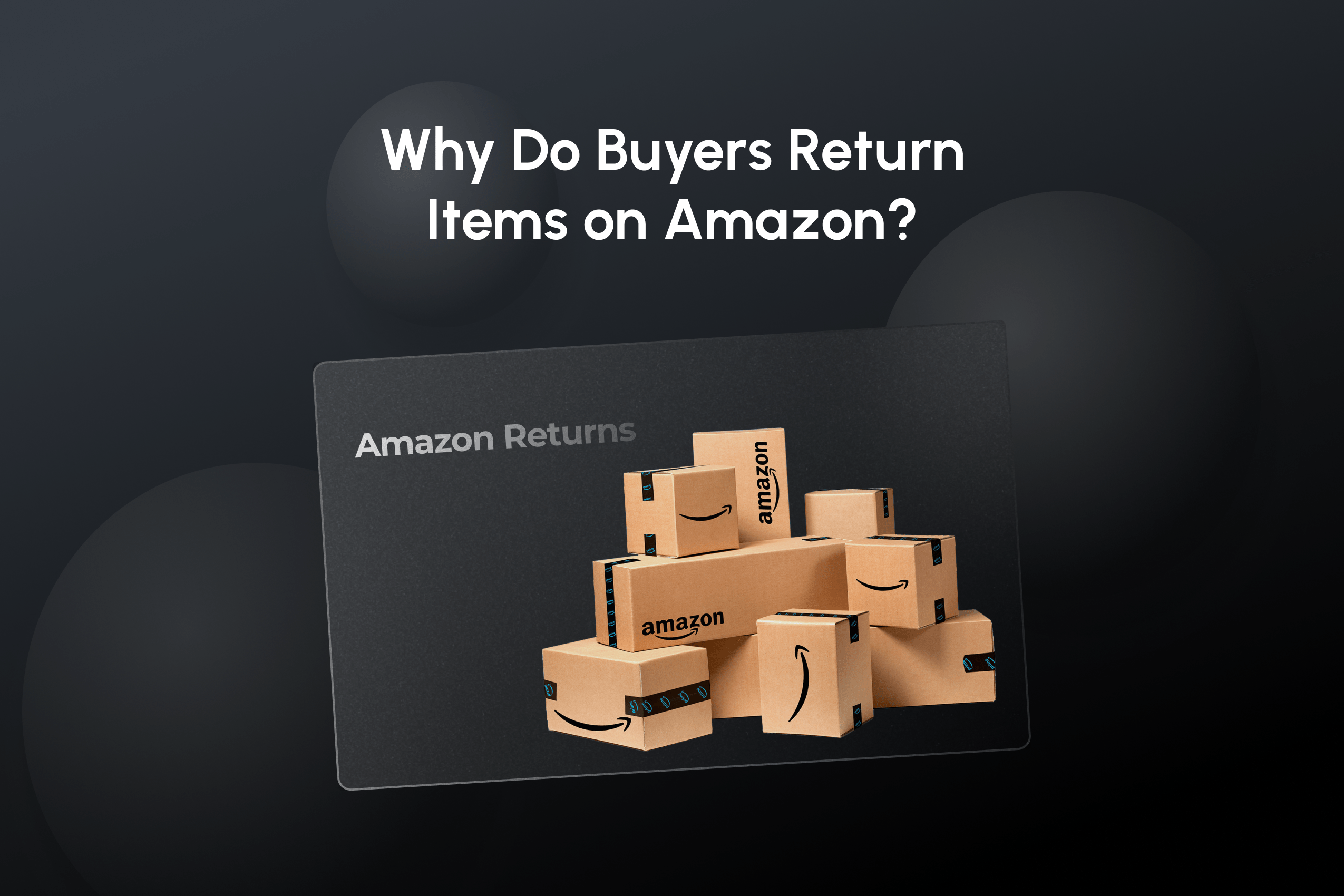 Why Do Buyers Return Items to Amazon FBA Sellers?