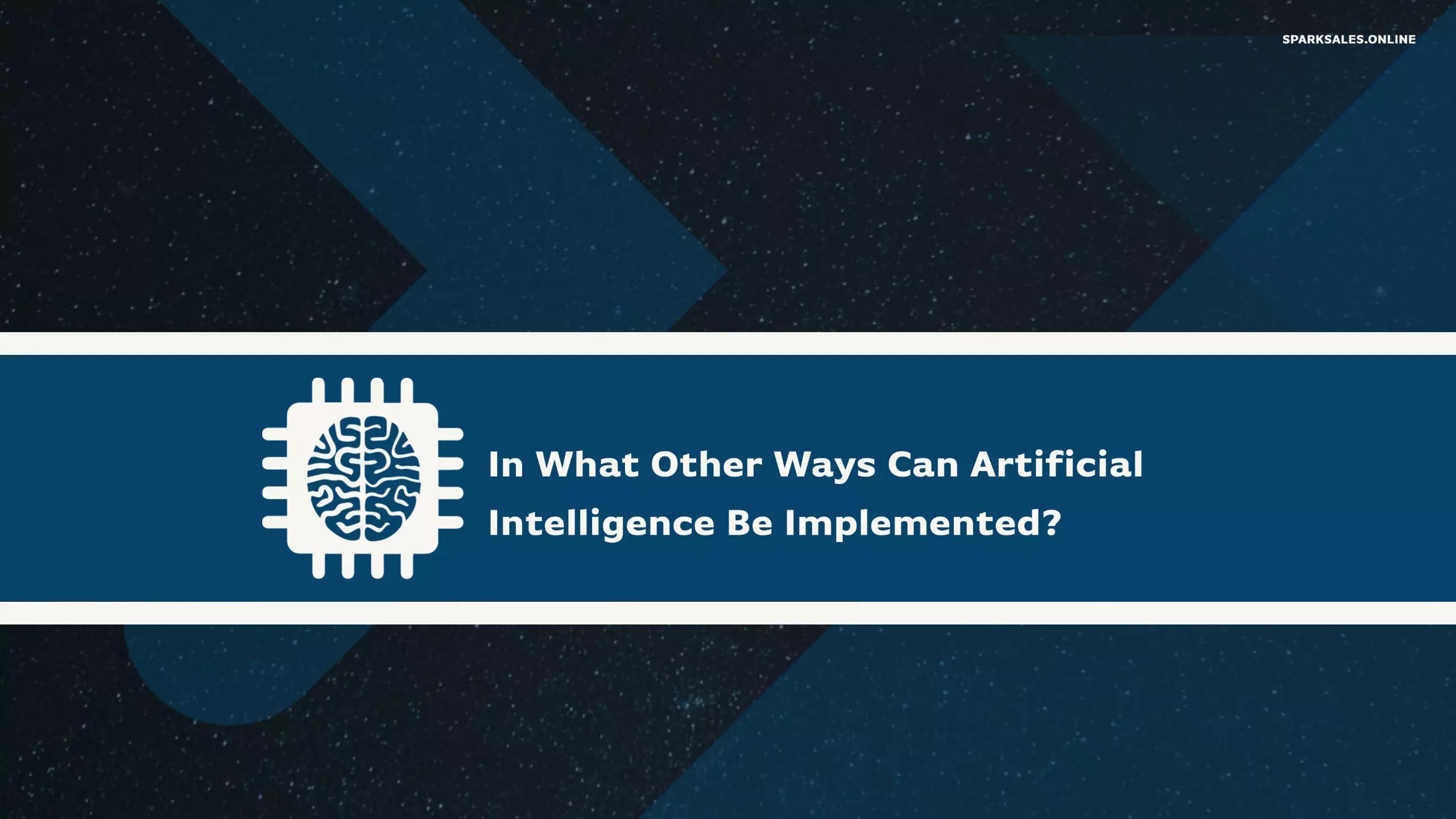 In What Other Ways Can Artificial Intelligence Be Implemented?