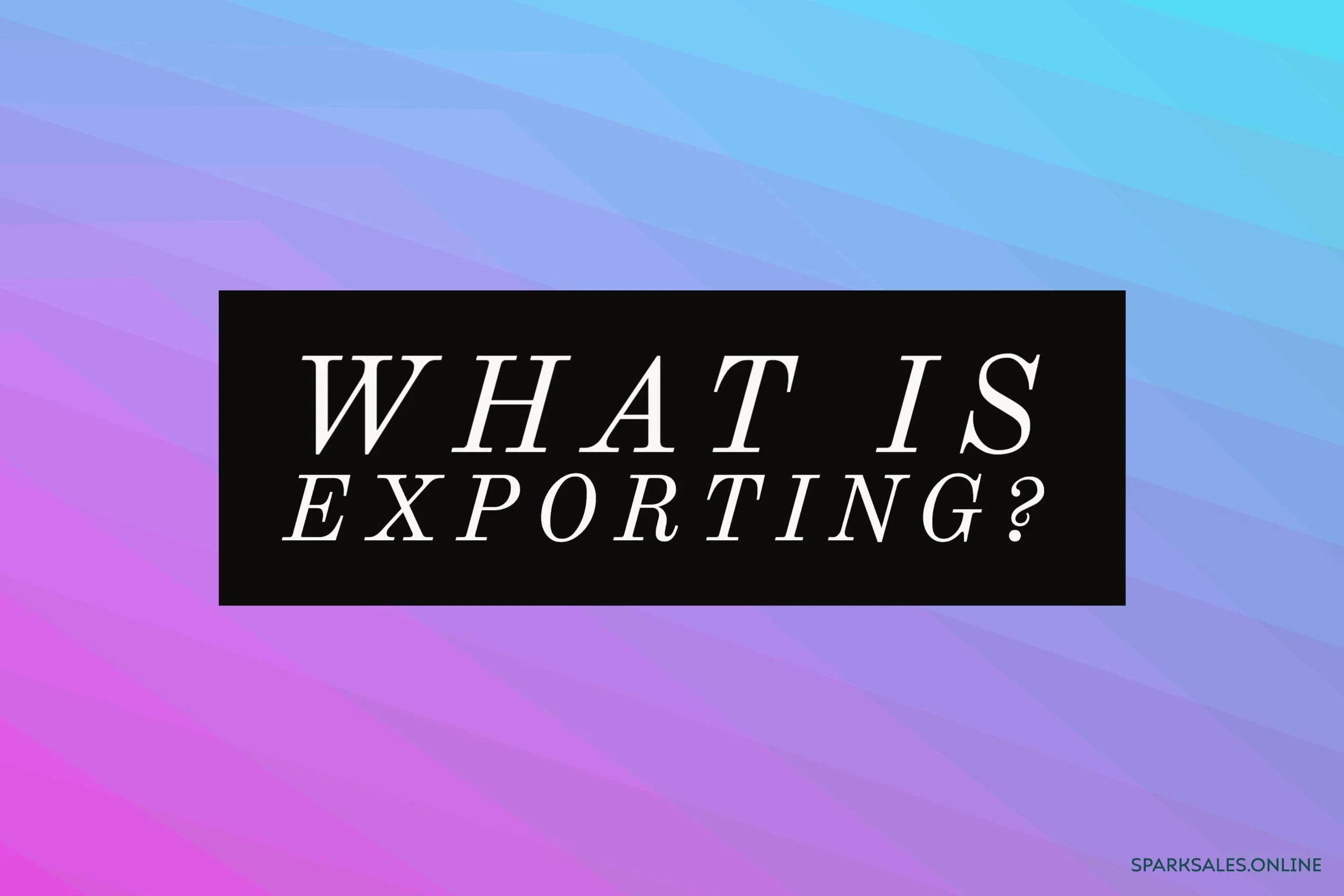 What is exporting?