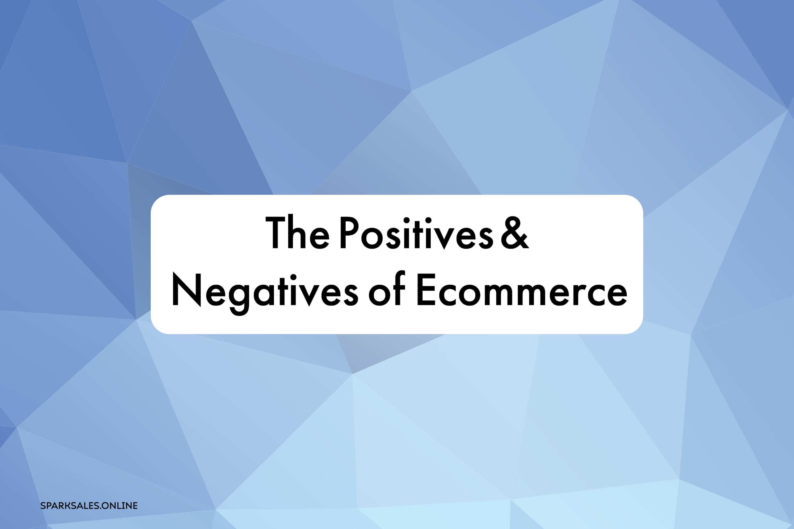 The positives and negatives of ecommerce