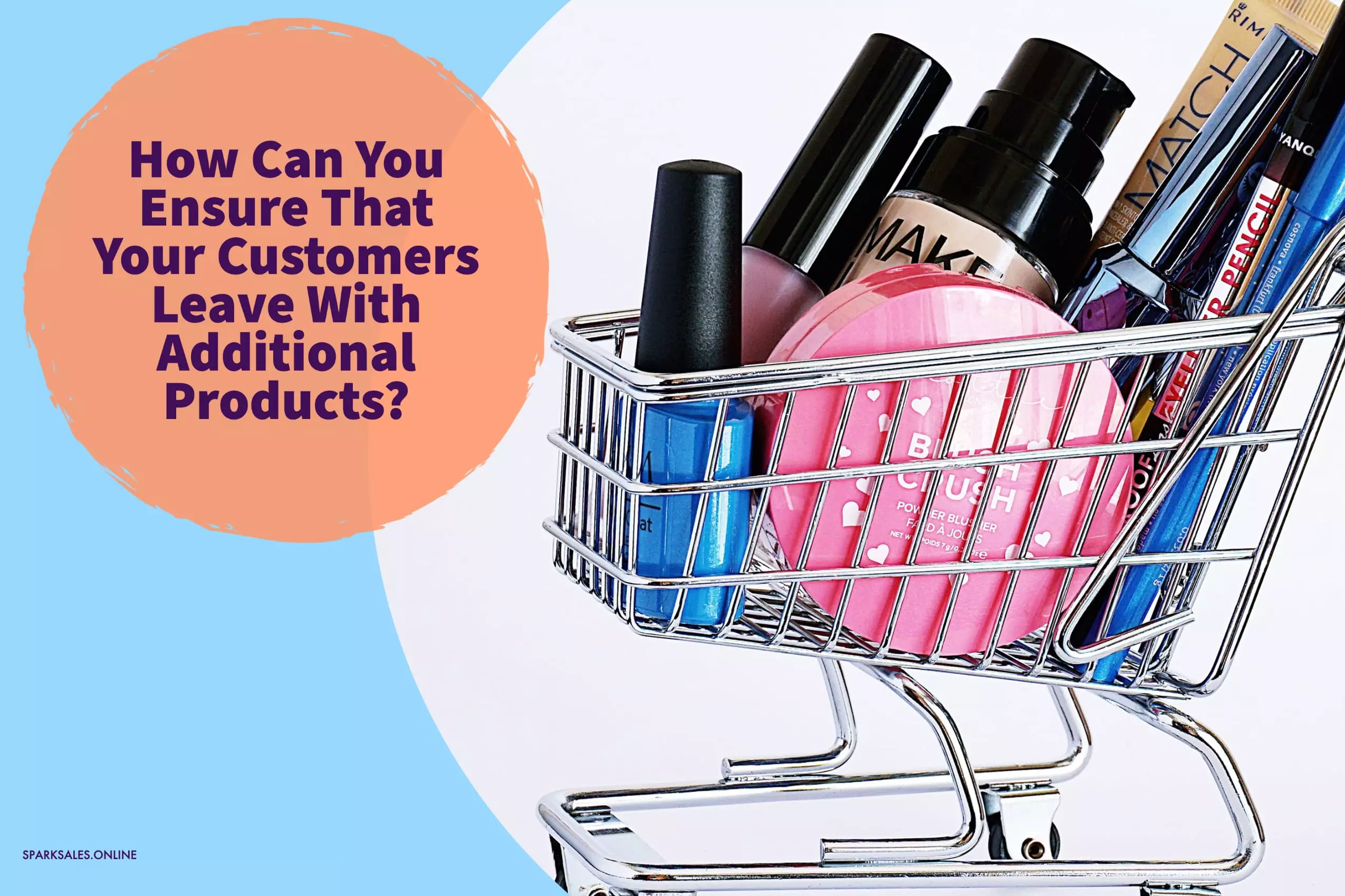 How Can You Ensure That Your Customers Leave With Additional Products?